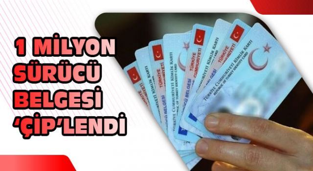 1 milyon sürücü belgesi &#039;çip&#039;lendi!