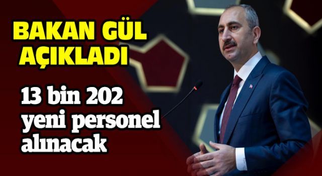 Bakan Gül açıkladı! 13 bin 202 yeni personel alınacak
