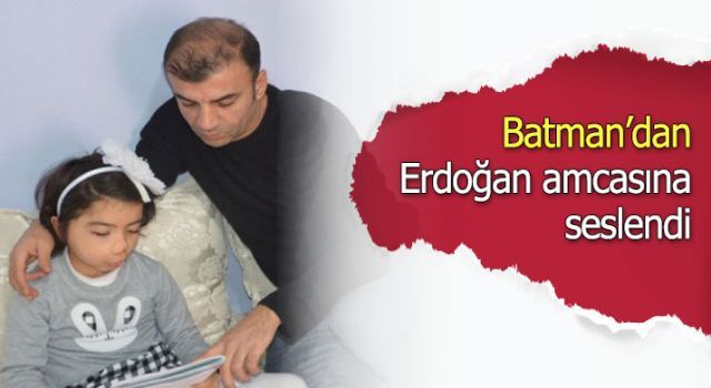 Batman'dan Erdoğan amcasına seslendi!
