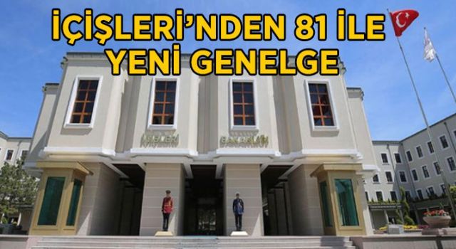İçişleri&#039;nden 81 ile yeni genelge