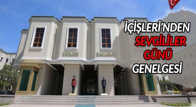 İçişleri&#039;nden Sevgililer Günü genelgesi