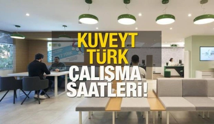 Kuveyt Türk Çalışma Saatleri 2022! Kuveyt Türk ne zaman açılıyor? Öğle arası tatili…