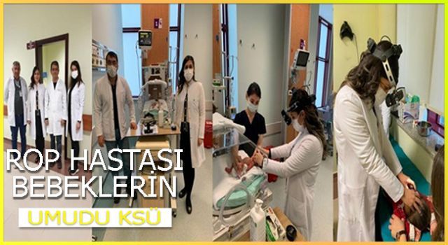 ROP hastası bebeklerin umudu KSÜ