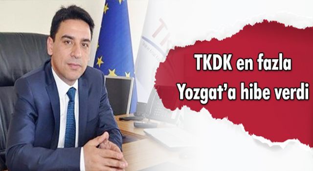 TKDK en çok Yozgat'a hibe verdi