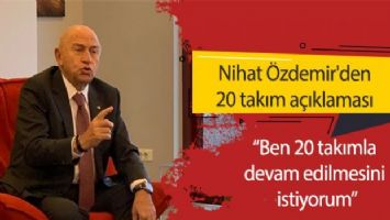Nihat Özdemir&#039;den 20 takım açıklaması